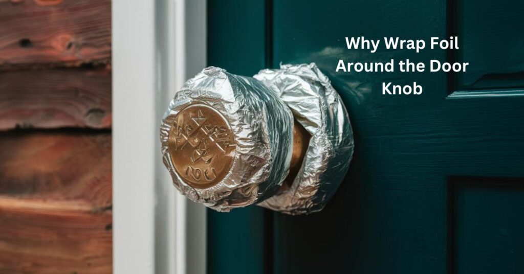 Wrap Foil Around the Door Knob